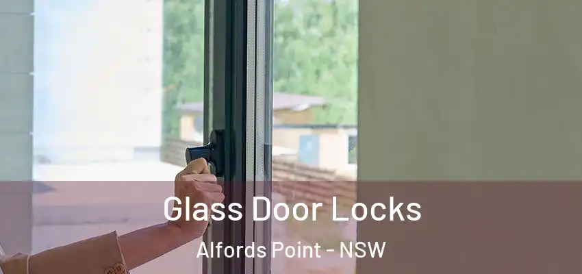 Glass Door Locks Alfords Point - NSW
