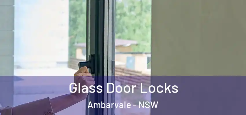 Glass Door Locks Ambarvale - NSW
