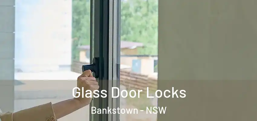 Glass Door Locks Bankstown - NSW
