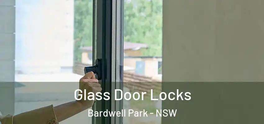 Glass Door Locks Bardwell Park - NSW