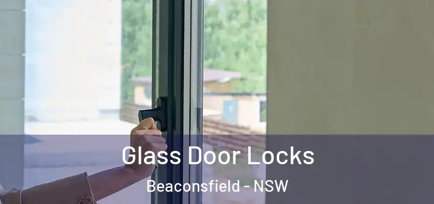  Glass Door Locks Beaconsfield - NSW