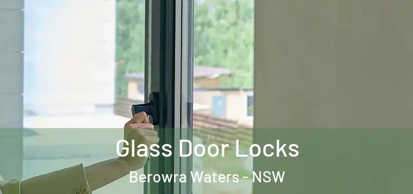 Glass Door Locks Berowra Waters - NSW