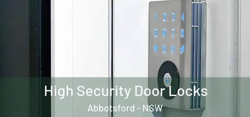 High Security Door Locks Abbotsford - NSW