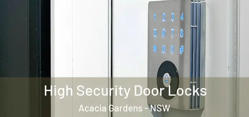 High Security Door Locks Acacia Gardens - NSW