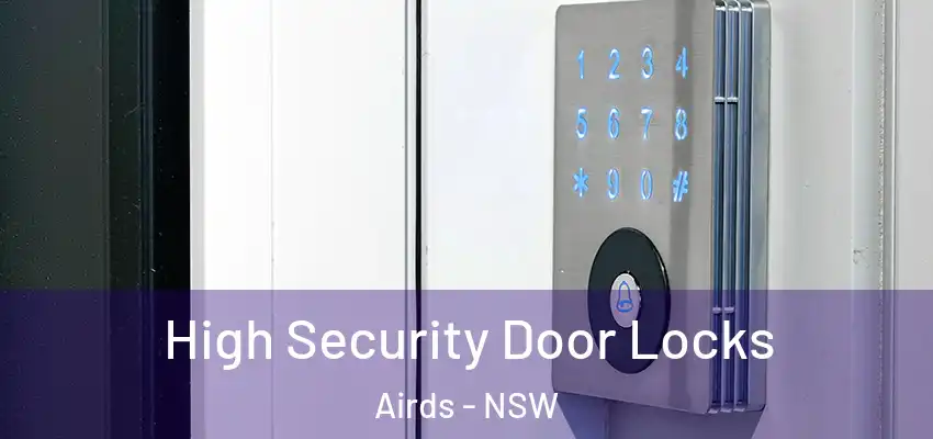 High Security Door Locks Airds - NSW