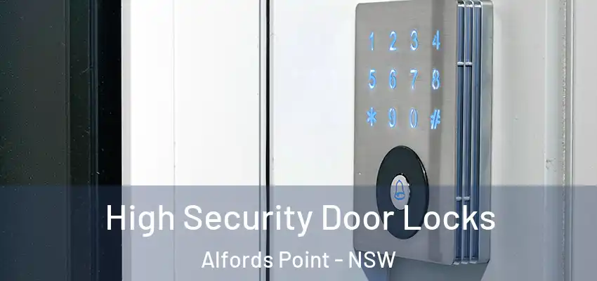 High Security Door Locks Alfords Point - NSW