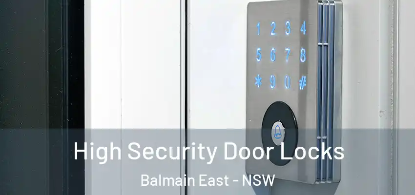 High Security Door Locks Balmain East - NSW
