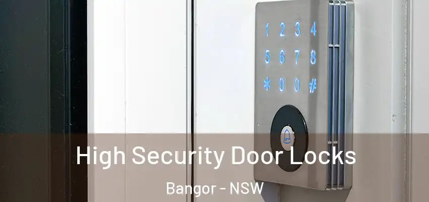 High Security Door Locks Bangor - NSW