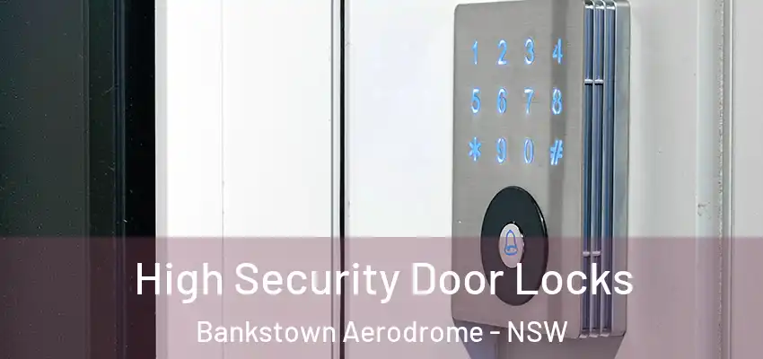High Security Door Locks Bankstown Aerodrome - NSW
