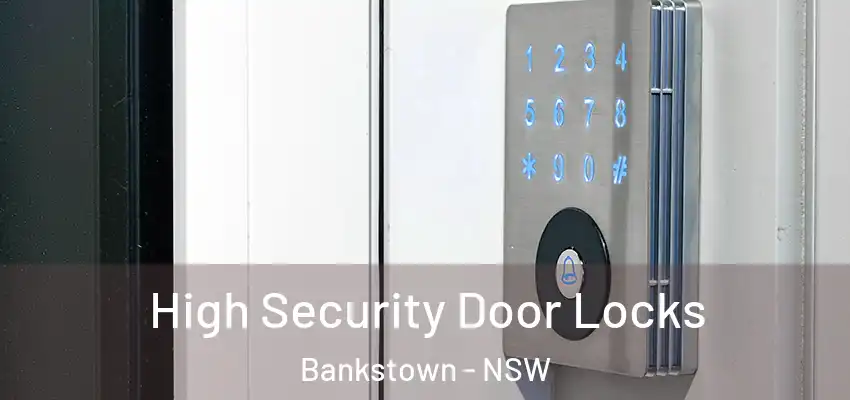 High Security Door Locks Bankstown - NSW