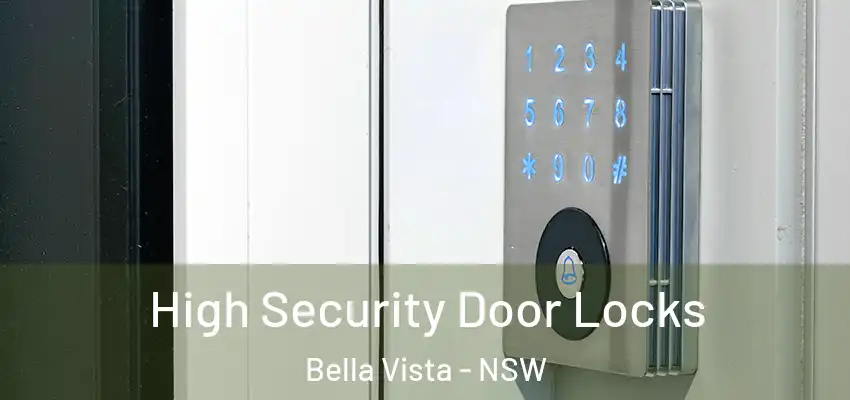 High Security Door Locks Bella Vista - NSW