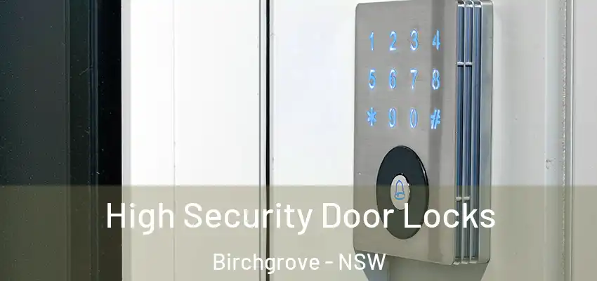 High Security Door Locks Birchgrove - NSW