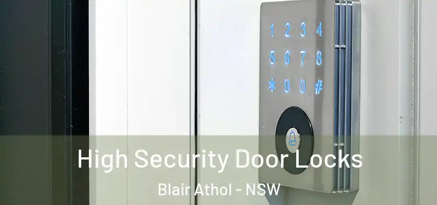 High Security Door Locks Blair Athol - NSW