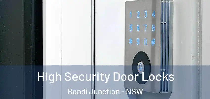 High Security Door Locks Bondi Junction - NSW