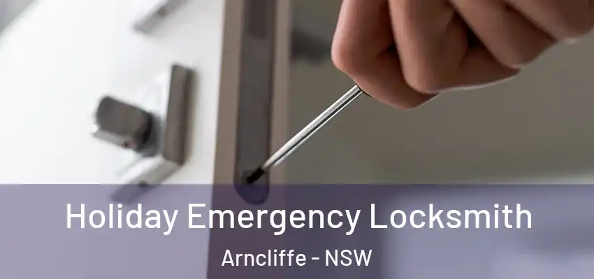 Holiday Emergency Locksmith Arncliffe - NSW