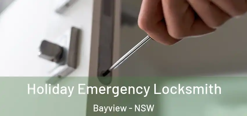 Holiday Emergency Locksmith Bayview - NSW