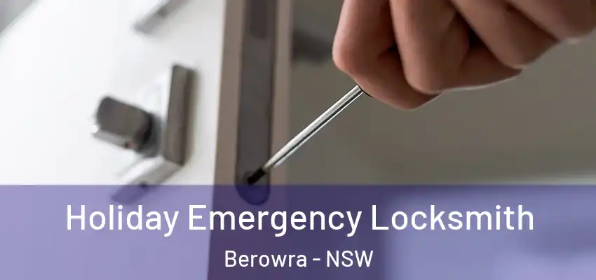 Holiday Emergency Locksmith Berowra - NSW