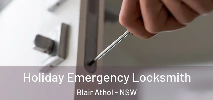 Holiday Emergency Locksmith Blair Athol - NSW
