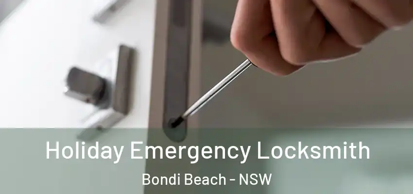 Holiday Emergency Locksmith Bondi Beach - NSW