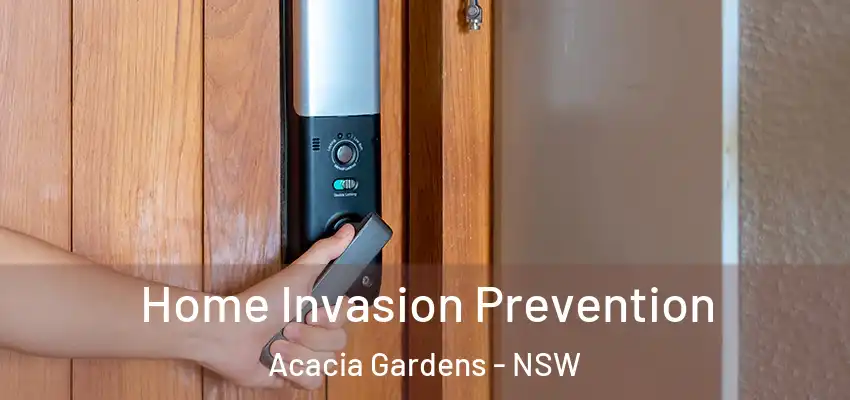 Home Invasion Prevention Acacia Gardens - NSW