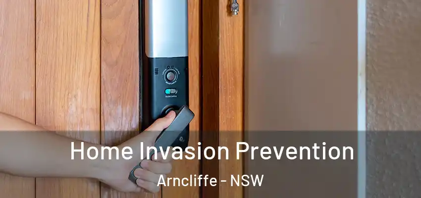Home Invasion Prevention Arncliffe - NSW