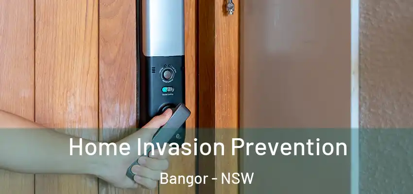 Home Invasion Prevention Bangor - NSW