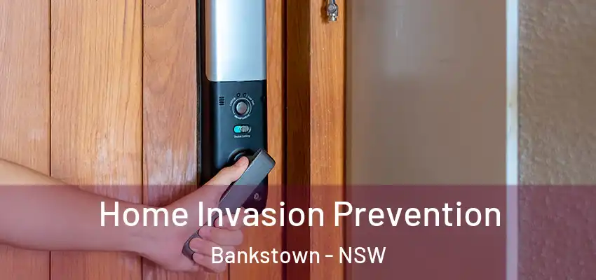 Home Invasion Prevention Bankstown - NSW