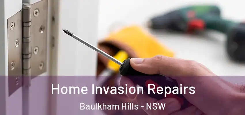 Home Invasion Repairs Baulkham Hills - NSW