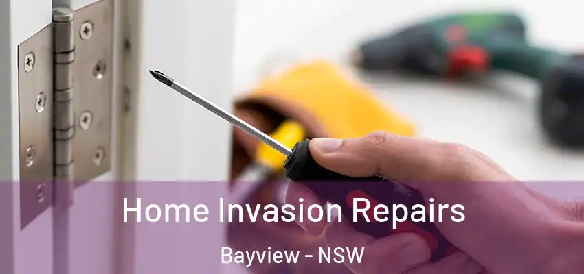 Home Invasion Repairs Bayview - NSW