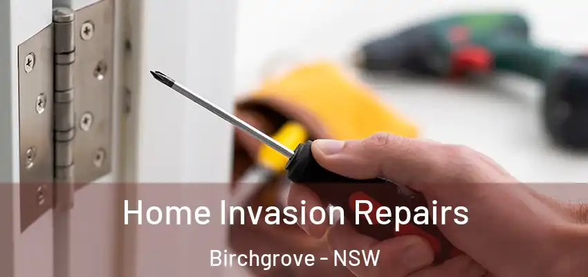Home Invasion Repairs Birchgrove - NSW