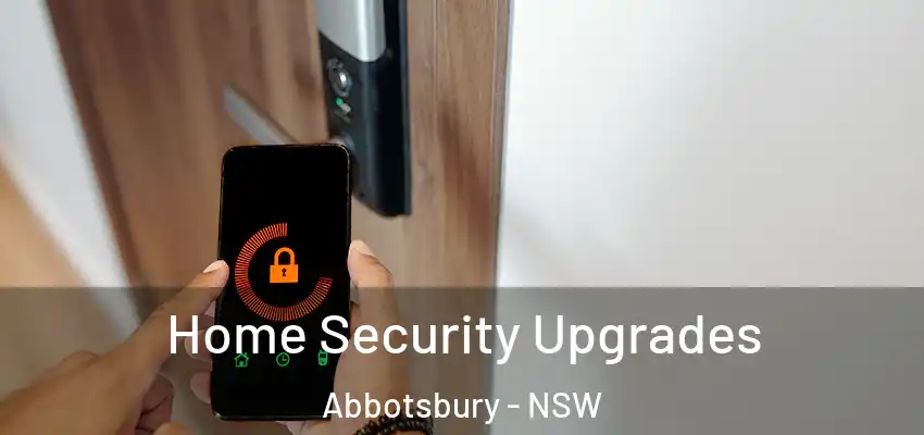 Home Security Upgrades Abbotsbury - NSW
