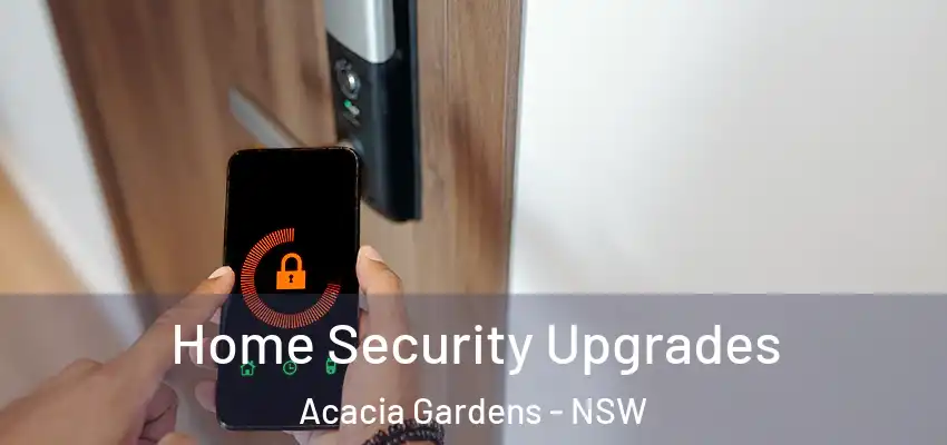 Home Security Upgrades Acacia Gardens - NSW
