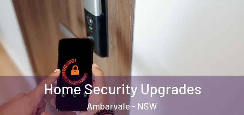 Home Security Upgrades Ambarvale - NSW