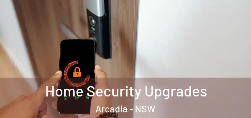 Home Security Upgrades Arcadia - NSW
