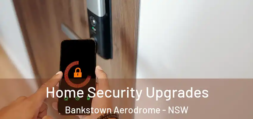 Home Security Upgrades Bankstown Aerodrome - NSW
