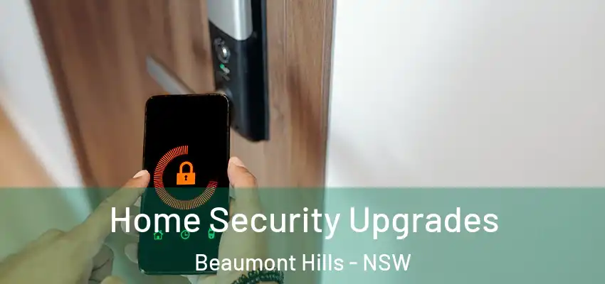 Home Security Upgrades Beaumont Hills - NSW