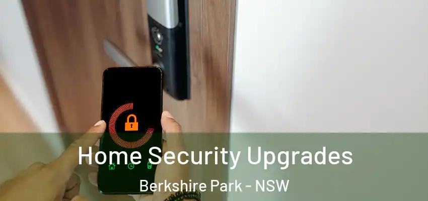Home Security Upgrades Berkshire Park - NSW