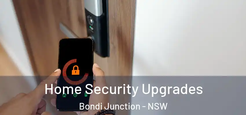 Home Security Upgrades Bondi Junction - NSW
