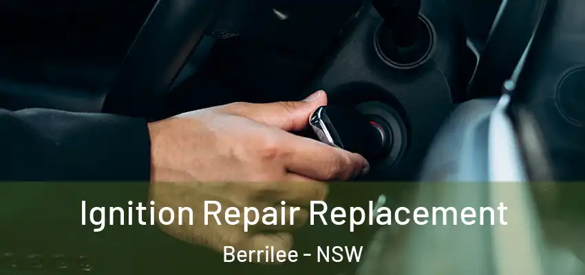 Ignition Repair Replacement Berrilee - NSW