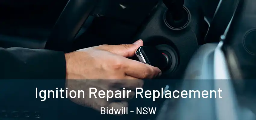 Ignition Repair Replacement Bidwill - NSW