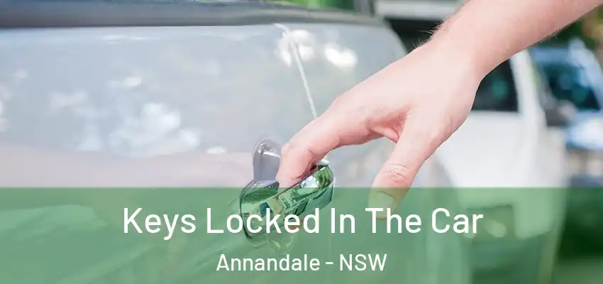 Keys Locked In The Car Annandale - NSW