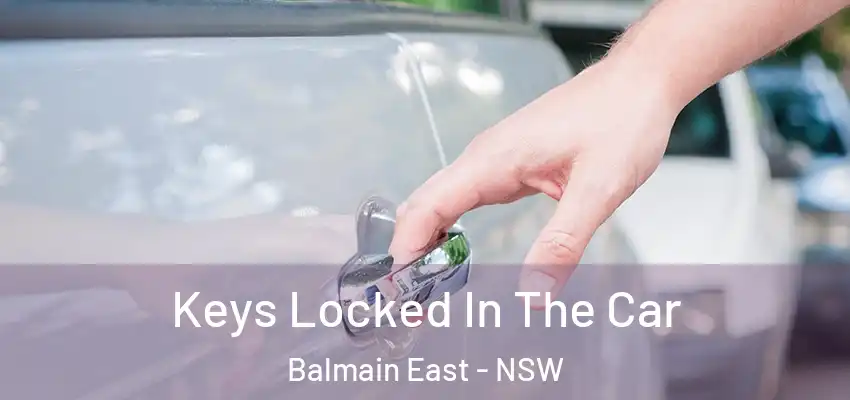 Keys Locked In The Car Balmain East - NSW