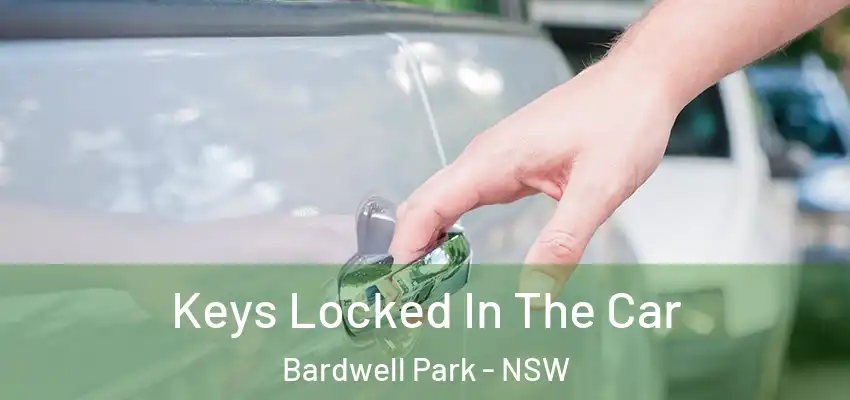 Keys Locked In The Car Bardwell Park - NSW
