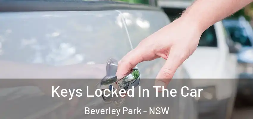 Keys Locked In The Car Beverley Park - NSW