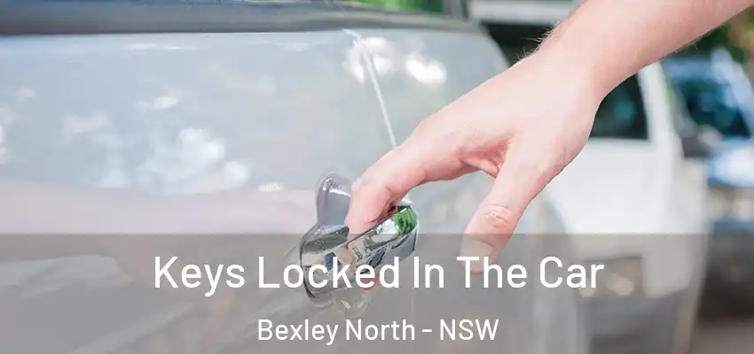 Keys Locked In The Car Bexley North - NSW
