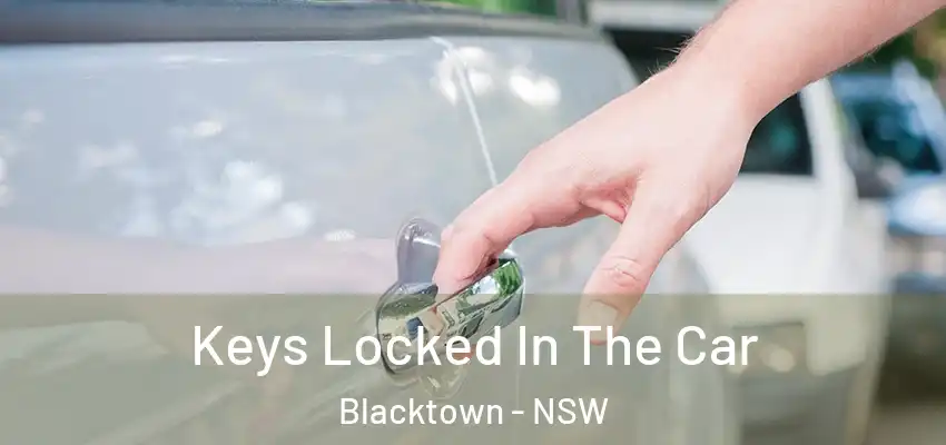 Keys Locked In The Car Blacktown - NSW