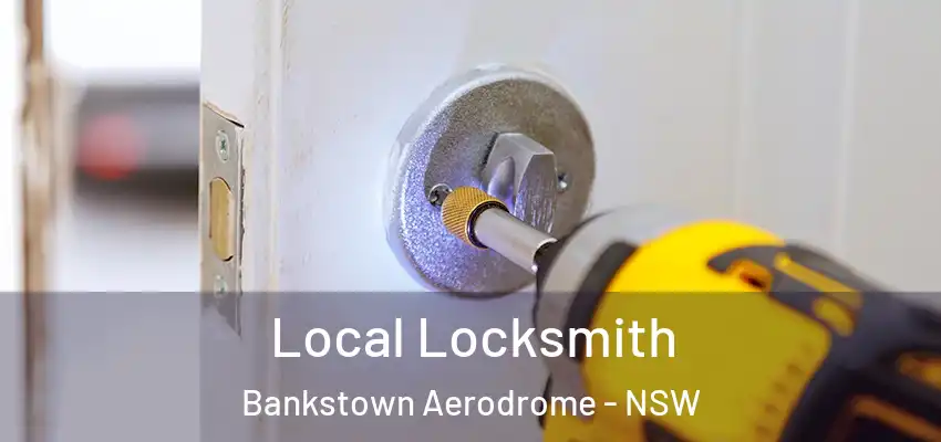 Local Locksmith Bankstown Aerodrome - NSW