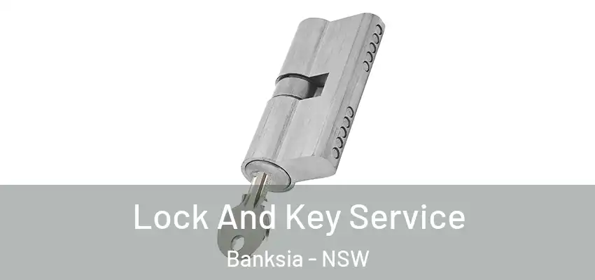 Lock And Key Service Banksia - NSW