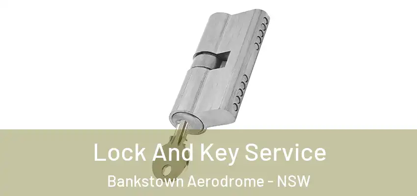 Lock And Key Service Bankstown Aerodrome - NSW