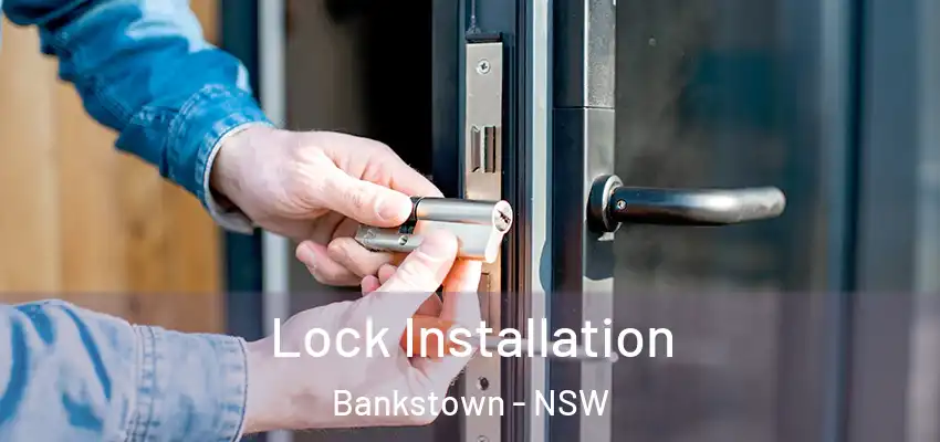 Lock Installation Bankstown - NSW